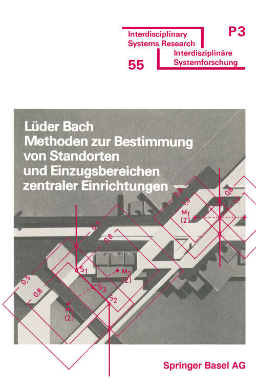 Book cover of Methoden zur Bestimmung von Standorten und Einzugsbereichen zentraler Einrichtungen (1978) (Interdisciplinary Systems Research)