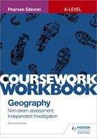 Book cover of Pearson Edexcel A-level Geography Coursework Workbook: Non-exam assessment: Independent Investigation