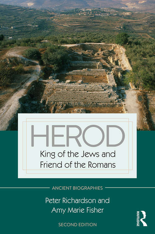 Book cover of Herod: King of the Jews and Friend of the Romans (2) (Routledge Ancient Biographies)
