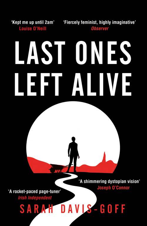 Book cover of Last Ones Left Alive: The 'fiercely feminist, highly imaginative debut' - Observer