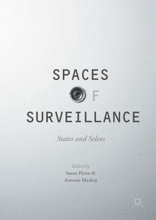 Book cover of Spaces of Surveillance: States and Selves (1st ed. 2017)