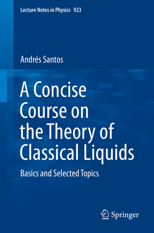 Book cover of A Concise Course on the Theory of Classical Liquids: Basics and Selected Topics (1st ed. 2016) (Lecture Notes in Physics #923)