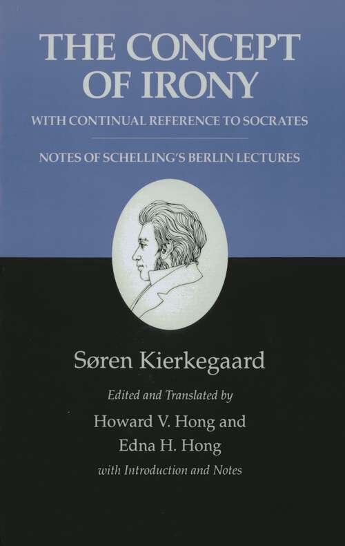 Book cover of Kierkegaard's Writings, II, Volume 2: The Concept of Irony, with Continual Reference to Socrates/Notes of Schelling's Berlin Lectures