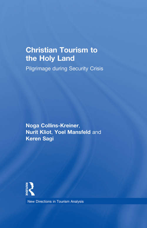 Book cover of Christian Tourism to the Holy Land: Pilgrimage during Security Crisis (New Directions in Tourism Analysis)