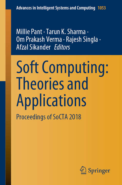 Book cover of Soft Computing: Theories and Applications: Proceedings of SoCTA 2018 (1st ed. 2020) (Advances in Intelligent Systems and Computing #1053)