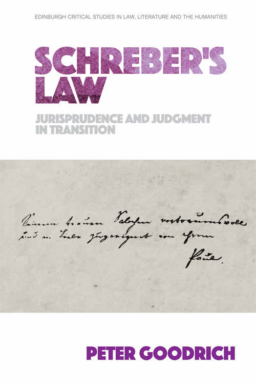 Book cover of Schreber’s Law: Jurisprudence and Judgment in Transition (Edinburgh Critical Studies In Law, Literature And The Humanities Ser.)