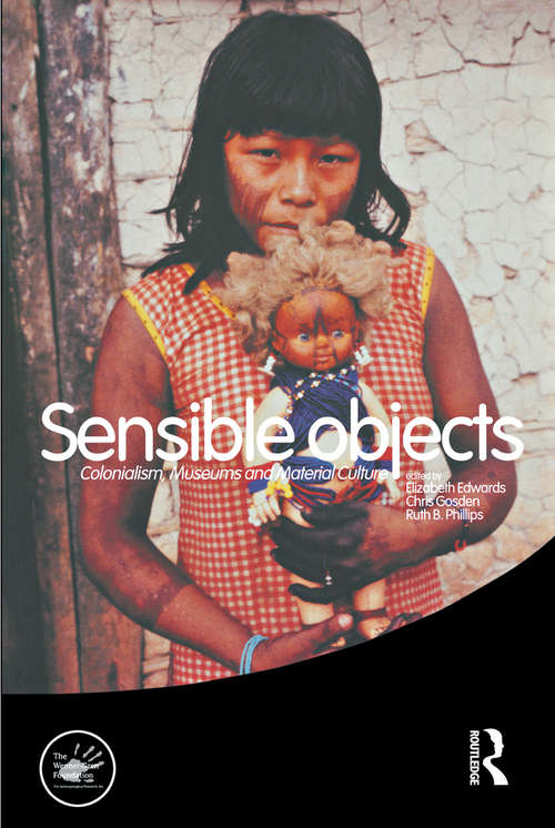 Book cover of Sensible Objects: Colonialism, Museums and Material Culture (Wenner-Gren International Symposium Series)