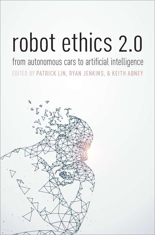 Book cover of Robot Ethics 2.0: From Autonomous Cars to Artificial Intelligence