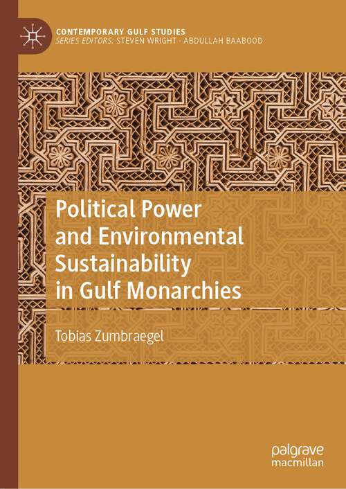 Book cover of Political Power and Environmental Sustainability in Gulf Monarchies (1st ed. 2022) (Contemporary Gulf Studies)