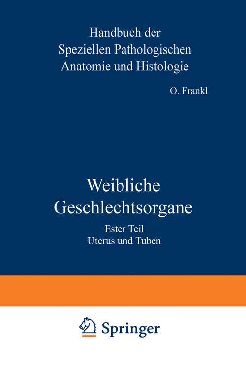 Book cover of Weibliche Geschlechtsorgane: Erster Teil Uterus und Tuben (1930) (Handbuch der speziellen pathologischen Anatomie und Histologie #7)
