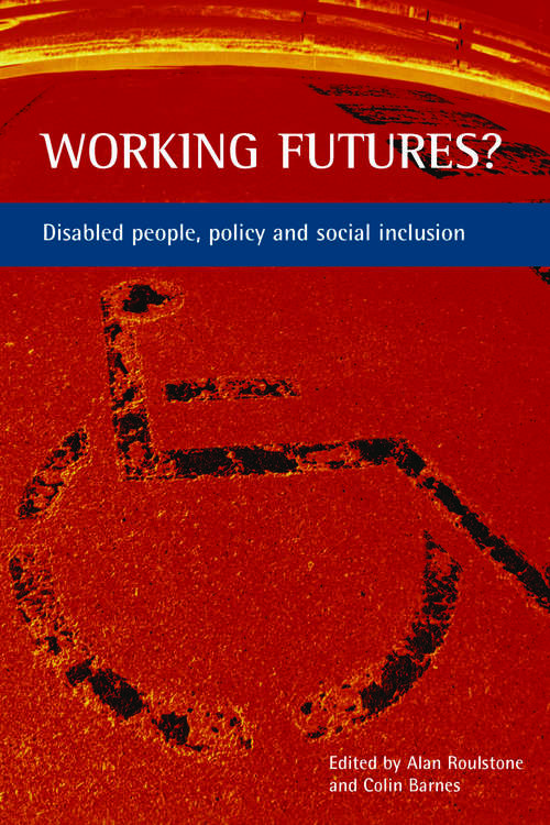 Book cover of Working futures?: Disabled people, policy and social inclusion