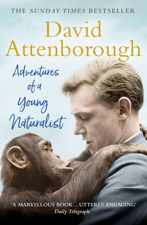 Book cover of Adventures of a Young Naturalist: SIR DAVID ATTENBOROUGH'S ZOO QUEST EXPEDITIONS