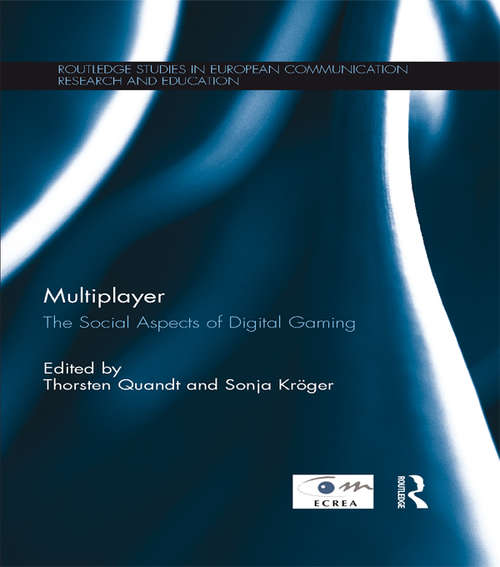 Book cover of Multiplayer: The Social Aspects of Digital Gaming (Routledge Studies in European Communication Research and Education)
