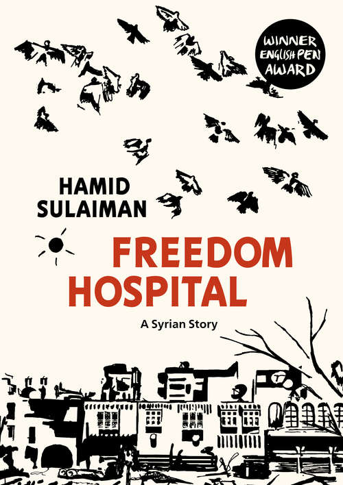 Book cover of Freedom Hospital: A Syrian Story