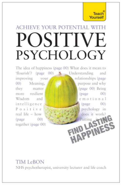 Book cover of Achieve Your Potential with Positive Psychology: CBT, mindfulness and practical philosophy for finding lasting happiness (Teach Yourself)