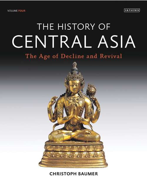 Book cover of History of Central Asia, The: The Age Of Decline And Revival (The\history Of Central Asia Ser. #4)