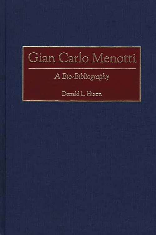 Book cover of Gian Carlo Menotti: A Bio-Bibliography (Bio-Bibliographies in Music)