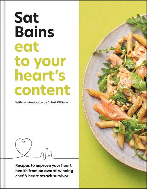 Book cover of Eat to Your Heart's Content: Recipes to improve your health from an award-winning chef and heart attack survivor