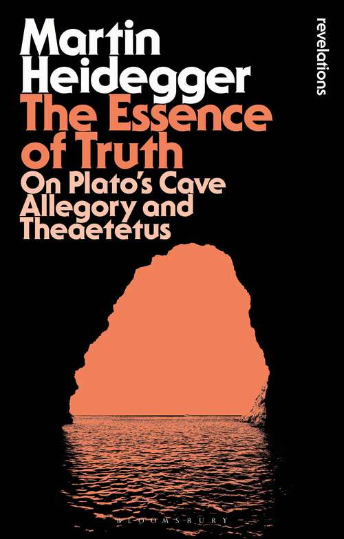 Book cover of The Essence of Truth: On Plato's Cave Allegory and Theaetetus (Bloomsbury Revelations)