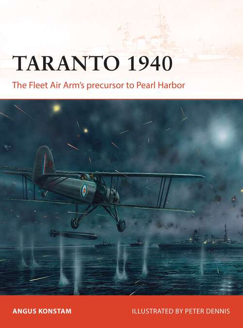 Book cover of Taranto 1940: The Fleet Air Arm’s precursor to Pearl Harbor (Campaign #288)