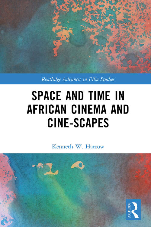 Book cover of Space and Time in African Cinema and Cine-scapes (Routledge Advances in Film Studies)