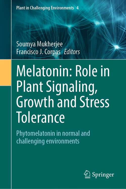 Book cover of Melatonin: Phytomelatonin in normal and challenging environments (1st ed. 2023) (Plant in Challenging Environments #4)