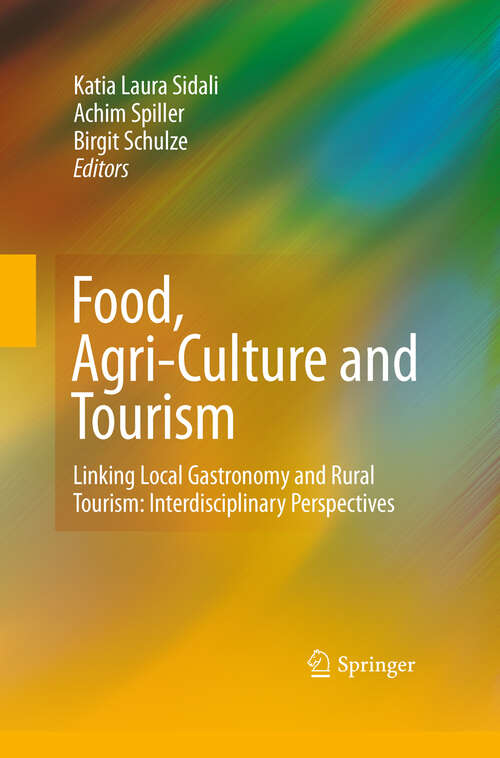 Book cover of Food, Agri-Culture and Tourism: Linking Local Gastronomy and Rural Tourism: Interdisciplinary Perspectives (2011)