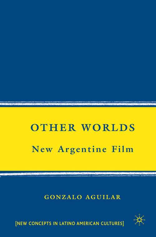 Book cover of Other Worlds: New Argentine Film (2008) (New Directions in Latino American Cultures)