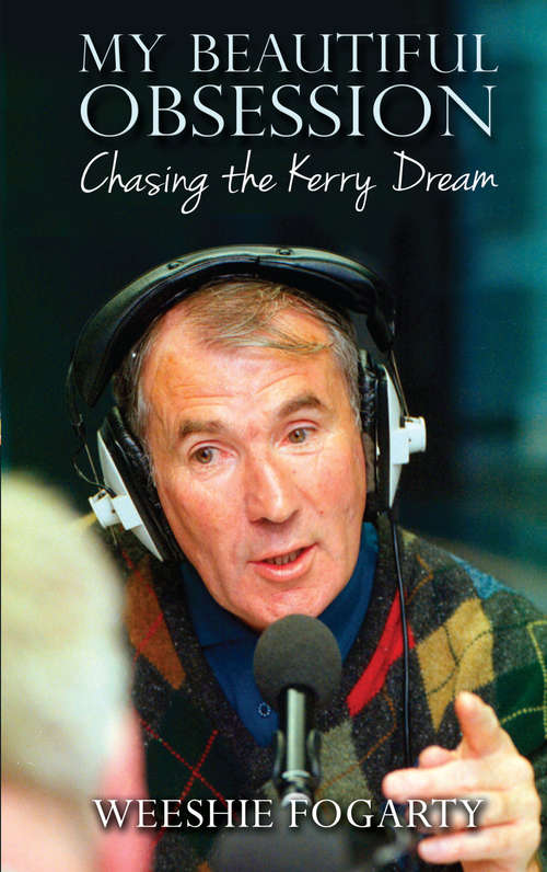 Book cover of My Beautiful Obsession - Chasing the Kerry Dream: Chasing The Kerry Dream