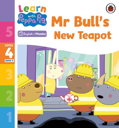 Book cover of Learn with Peppa Phonics Level 4 Book 8 – Mr Bull's New Teapot (Learn with Peppa)