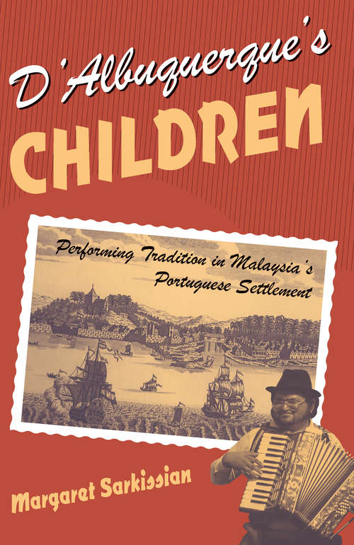 Book cover of D'Albuquerque's Children: Performing Tradition in Malaysia's Portuguese Settlement (Chicago Studies in Ethnomusicology)