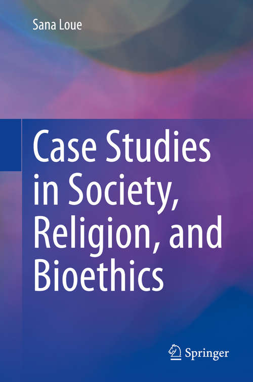 Book cover of Case Studies in Society, Religion, and Bioethics: (pdf) (1st ed. 2020)