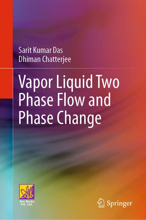 Book cover of Vapor Liquid Two Phase Flow and Phase Change (1st ed. 2023)