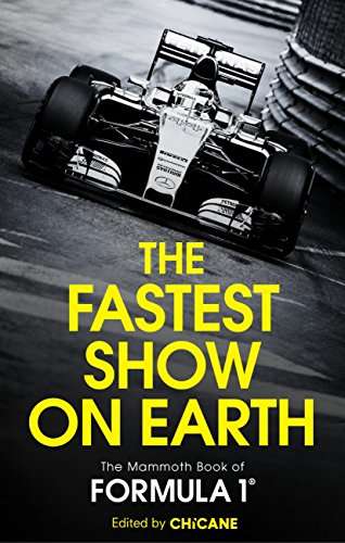 Book cover of The Fastest Show on Earth: The Mammoth Book of Formula 1