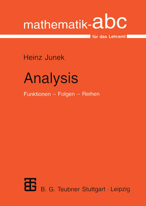 Book cover of Analysis: Funktionen — Folgen — Reihen (1998) (Mathematik-ABC für das Lehramt)