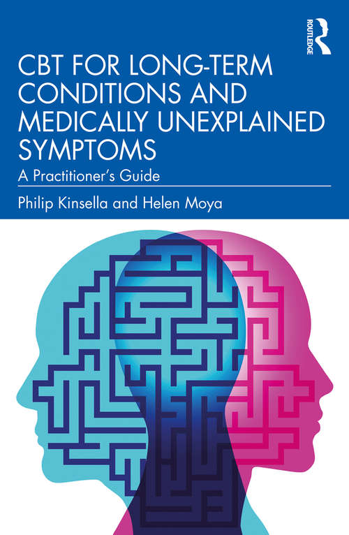 Book cover of CBT for Long-Term Conditions and Medically Unexplained Symptoms: A Practitioner’s Guide