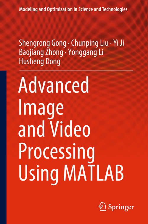 Book cover of Advanced Image and Video Processing Using MATLAB (Modeling and Optimization in Science and Technologies #12)