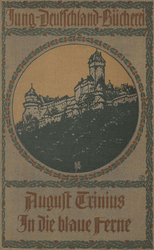 Book cover of In die blaue Ferne: Ein Wanderbuch (1913) (Jung-Deutschland-Bücherei)