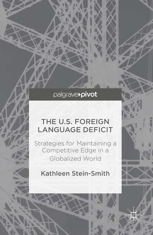 Book cover of The U.S. Foreign Language Deficit: Strategies for Maintaining a Competitive Edge in a Globalized World (1st ed. 2016)