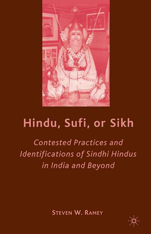 Book cover of Hindu, Sufi, or Sikh: Contested Practices and Identifications of Sindhi Hindus in India and Beyond (2008)