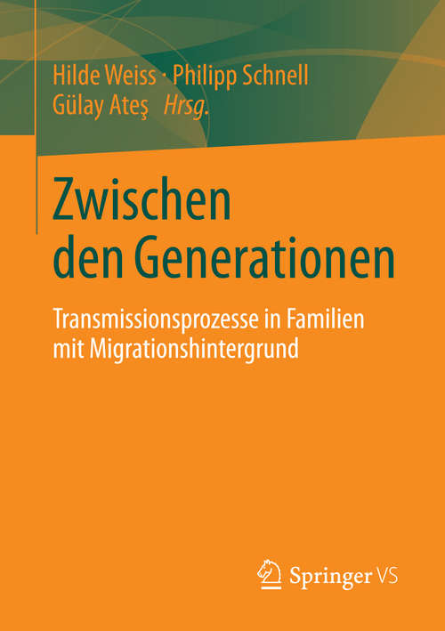 Book cover of Zwischen den Generationen: Transmissionsprozesse in Familien mit Migrationshintergrund (2014)
