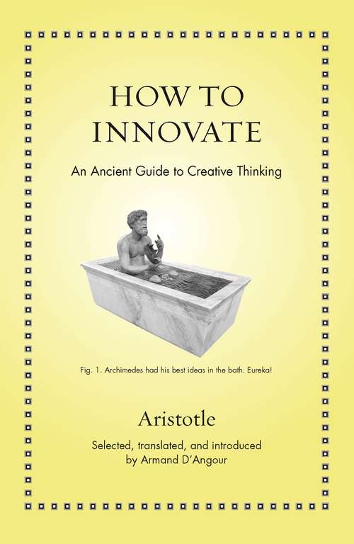 Book cover of How to Innovate: An Ancient Guide to Creative Thinking (Ancient Wisdom for Modern Readers)