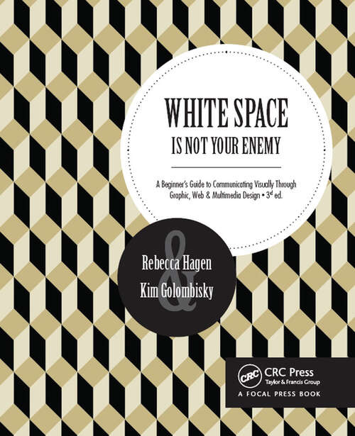 Book cover of White Space Is Not Your Enemy: A Beginner's Guide to Communicating Visually Through Graphic, Web &  Multimedia Design (3)