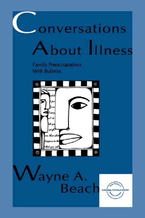 Book cover of Conversations About Illness: Family Preoccupations With Bulimia (Everyday Communication Series)
