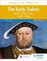 Book cover of Access to History: The Early Tudors: Henry VII to Mary I, 1485–1558 Second Edition
