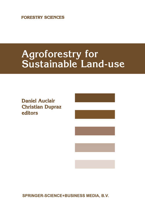 Book cover of Agroforestry for Sustainable Land-Use Fundamental Research and Modelling with Emphasis on Temperate and Mediterranean Applications: Selected papers from a workshop held in Montpellier, France, 23–29 June 1997 (1999) (Forestry Sciences #60)