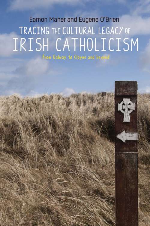 Book cover of Tracing the cultural legacy of Irish Catholicism: From Galway to Cloyne and beyond
