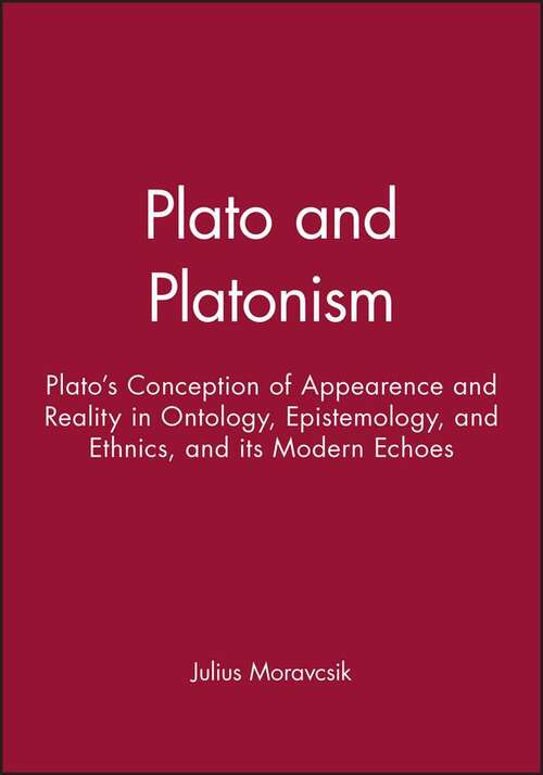 Book cover of Plato And Platonism: Plato's Conception Of Appearence And Reality In Ontology, Epistemology, And Ethnics, And Its Modern Echoes