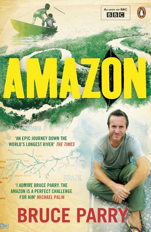 Book cover of Amazon: An Extraordinary Journey Down The Greatest River On Earth