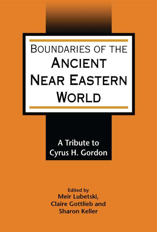 Book cover of Boundaries of the Ancient Near Eastern World: A Tribute to Cyrus H. Gordon (The Library of Hebrew Bible/Old Testament Studies)